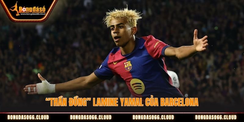 “Thần đồng” Lamine Yamal của Barcelona “Thần đồng” Lamine Yamal của Barcelona