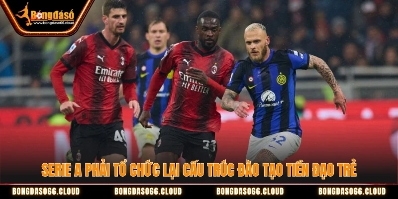 Serie A ưu ái tiền đạo lớn tuổi hay thiếu lớp kế cận? 3 Serie A phải tổ chức lại cấu trúc đào tạo tiền đạo trẻ