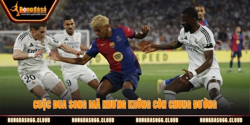 Cuộc đua song mã nhưng không còn chung đường Cuộc đua song mã nhưng không còn chung đường